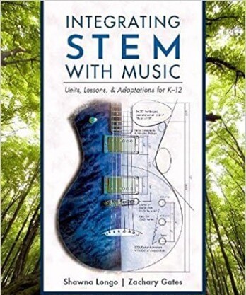 Integrating STEM with Music: Units Lessons and Adaptations for K-12